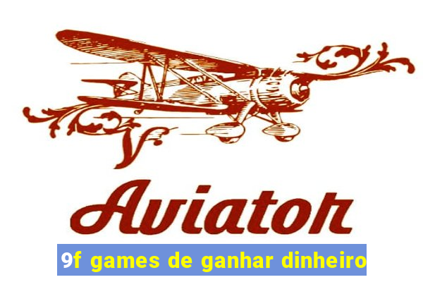 9f games de ganhar dinheiro